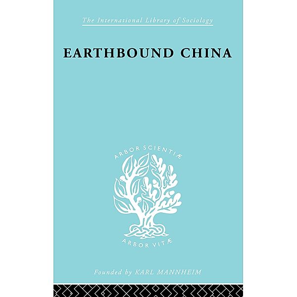 Earthbound China / International Library of Sociology, Chih-I Chang, Hsiao Tung-Fei