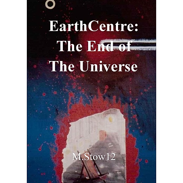 EarthCentre: The End of the Universe, M. Stow12