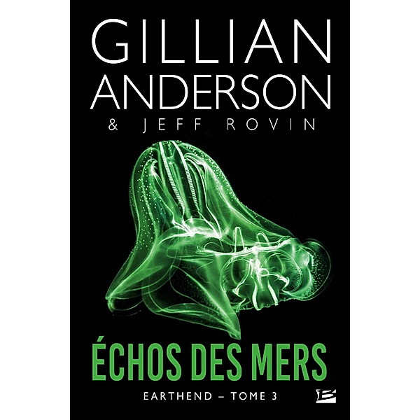 Earthend, T3 : Échos des mers / Earthend Bd.3, Gillian Anderson, Jeff Rovin