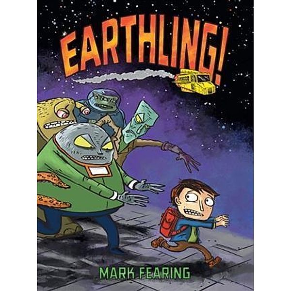 Earthling! / Chronicle Books LLC, Mark Fearing