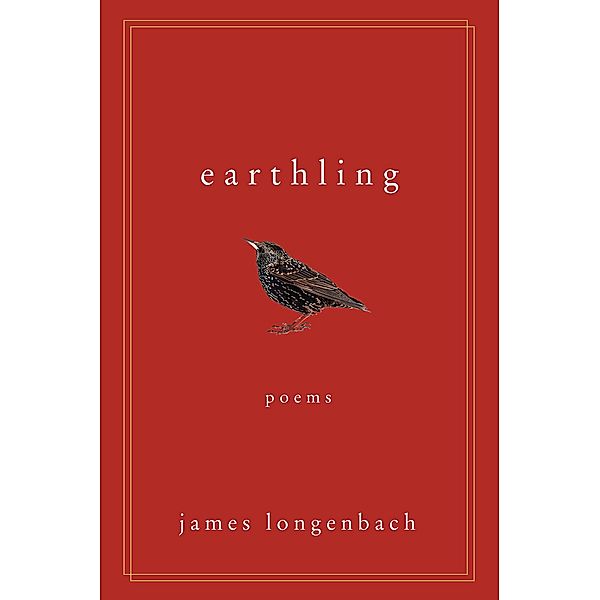 Earthling: Poems, James Longenbach