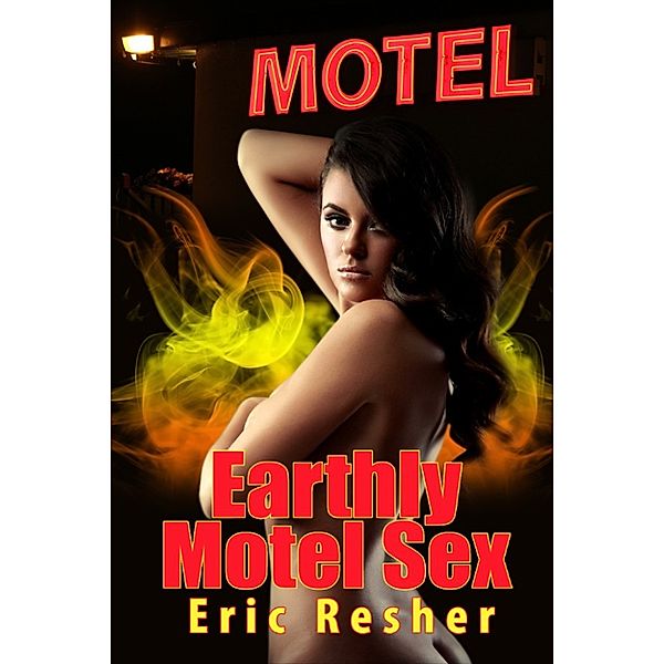 Earthly Motel Sex, Eric Resher