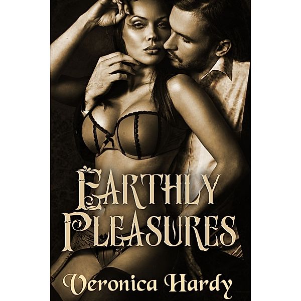 Earthly Pleasures: Book 1- Intrigue, Veronica Hardy