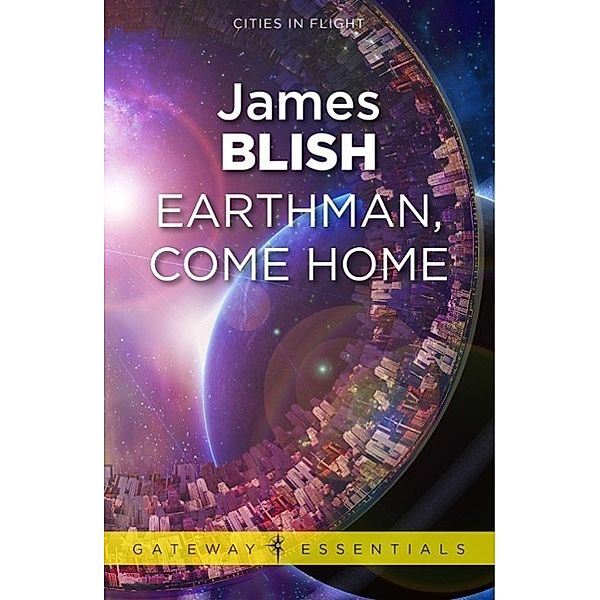 Earthman, Come Home / CITIES IN FLIGHT, James Blish