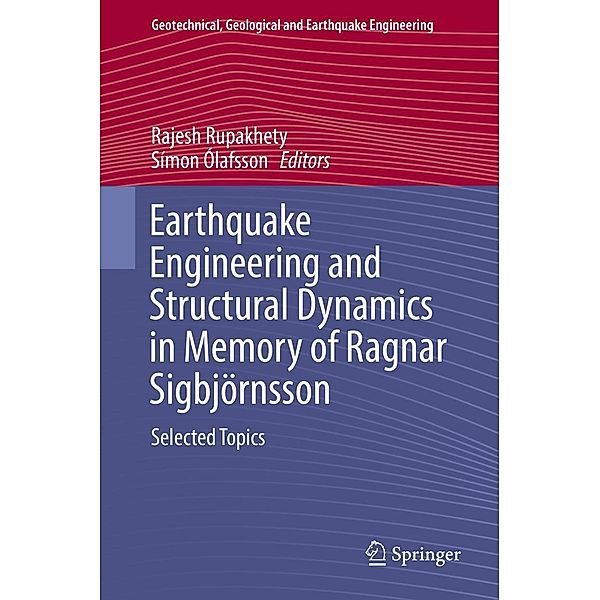 Earthquake Engineering and Structural Dynamics in Memory of Ragnar Sigbjörnsson / Geotechnical, Geological and Earthquake Engineering Bd.44