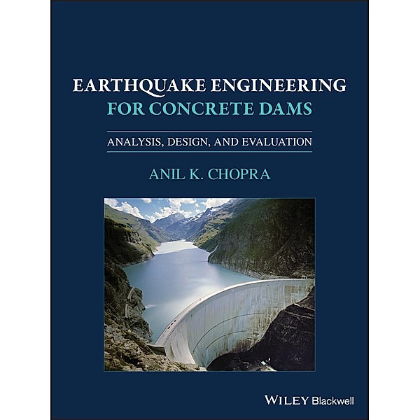 Earthquake Engineering for Concrete Dams, Anil K. Chopra