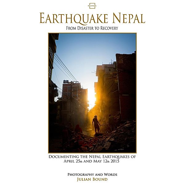 Earthquake Nepal (Photography Books by Julian Bound) / Photography Books by Julian Bound, Julian Bound