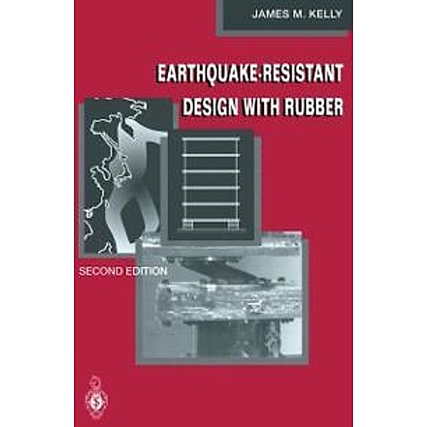 Earthquake-Resistant Design with Rubber, James M. Kelly