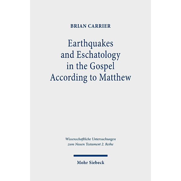 Earthquakes and Eschatology in the Gospel According to Matthew, Brian Carrier