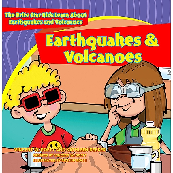 Earthquakes and Volcanos / Brite Star Kids Science, Vincent W. Goett, Kathleen Decker