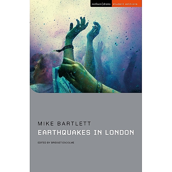 Earthquakes in London / Methuen Student Editions, Mike Bartlett
