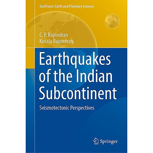 Earthquakes of the Indian Subcontinent, C. P. Rajendran, Kusala Rajendran