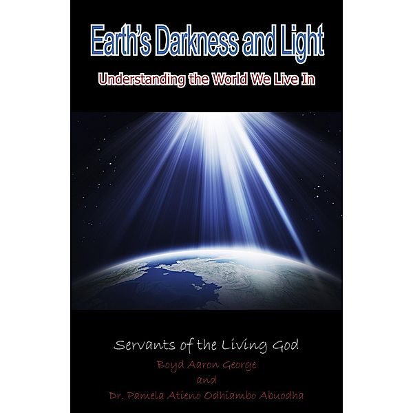 Earth's Darkness and Light: Understanding the World We Live In, Boyd Aaron George