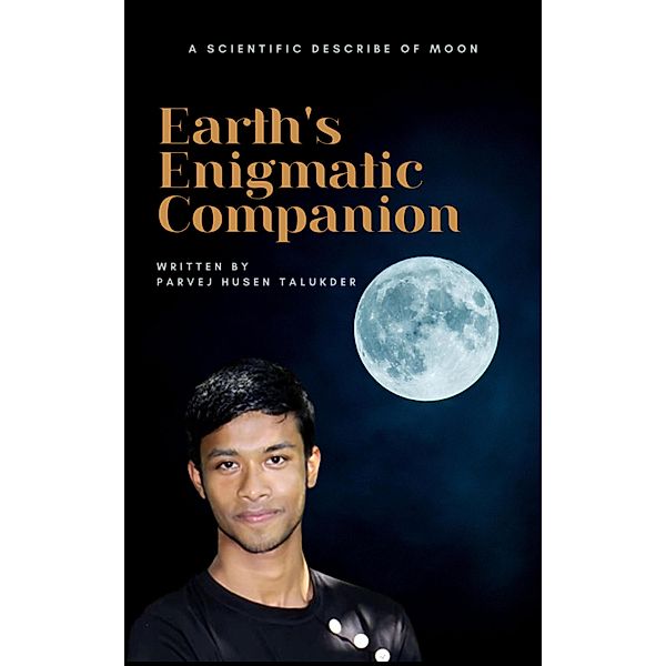 Earth's Enigmatic Companion, Parvej Husen Talukder