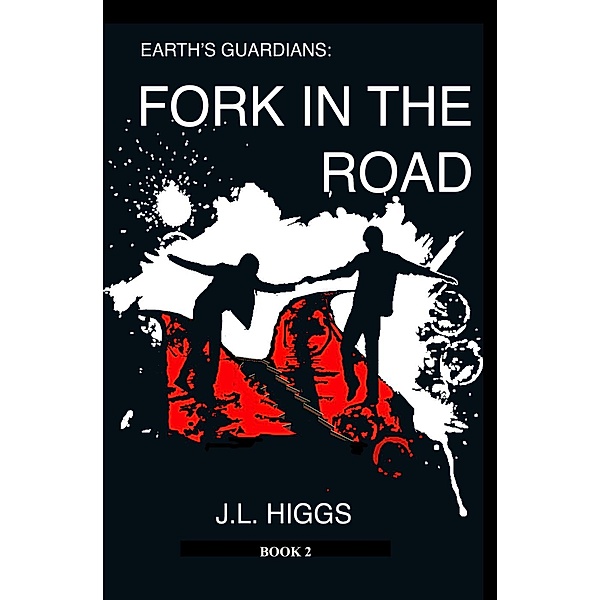 Earth's Guardians: Earth's Guardians: Fork in the Road, J.L. Higgs