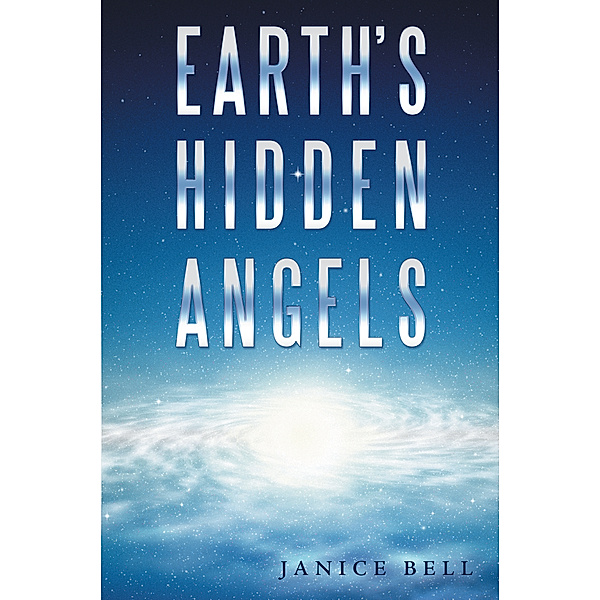 Earth’S Hidden Angels, Janice Bell