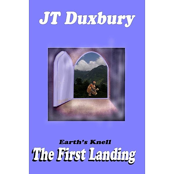 Earth's Knell The First Landing, JT Duxbury