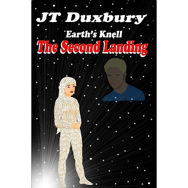 Earth's Knell The Second Landing, JT Duxbury