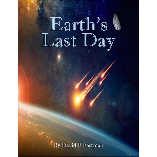 Earth's Last Day, David F Eastman