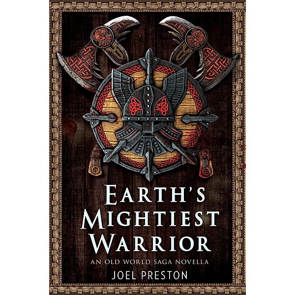 Earth's Mightiest Warrior (The Old World Saga) / The Old World Saga, Joel Preston