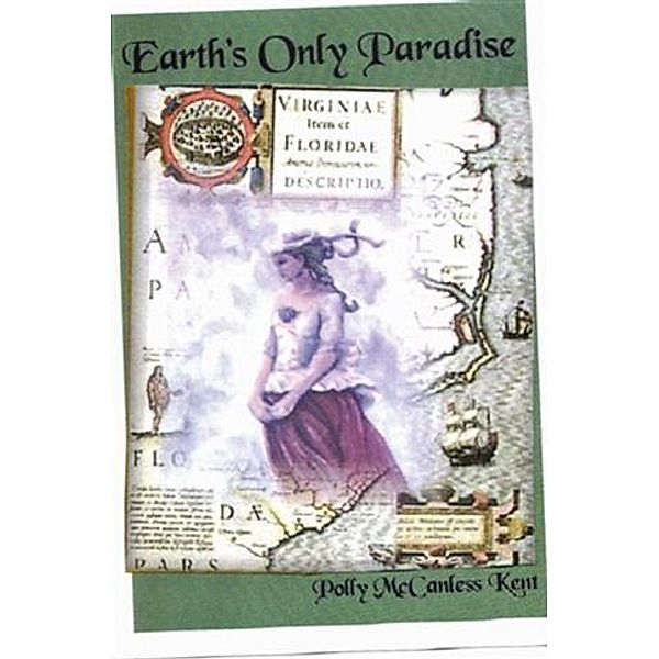 Earth's Only Paradise, Polly McCanless Kent