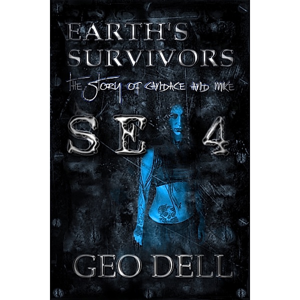 Earth's Survivors Collected Books: Earth's Survivors Se 4: The story of Candace and Mike, Geo Dell