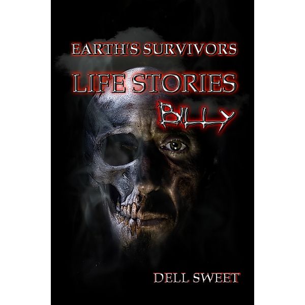 Earth's Survivors: Life Stories: Earth's Survivors Life Stories: Billy, Dell Sweet