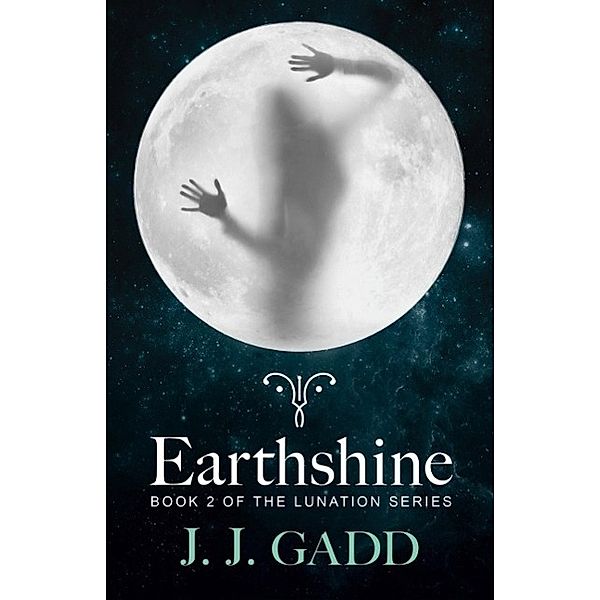 Earthshine / Lunation Series Bd.02, J. J. Gadd