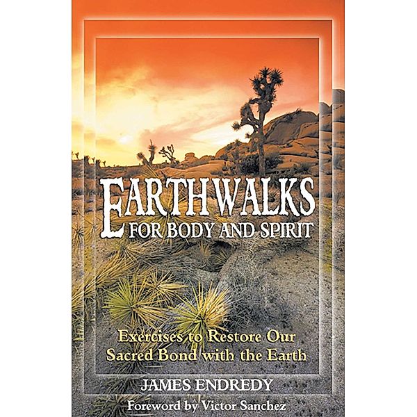 Earthwalks for Body and Spirit, James Endredy