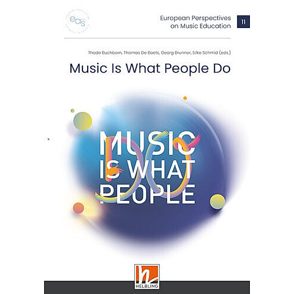 EAS Publications / European Perspectives on Music Education 11 - Music Is What People Do