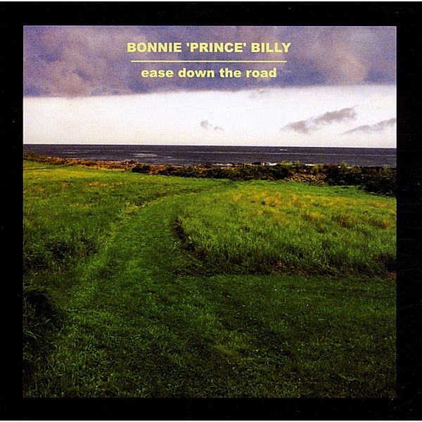 Ease Down The Road, Bonnie 'Prince' Billy