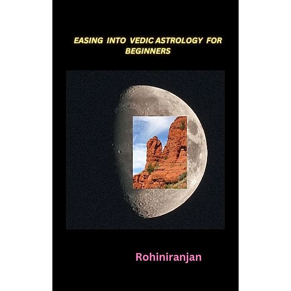 Easing into Vedic Astrology for Beginners, Rohiniranjan