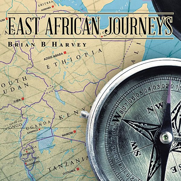 East African Journeys, Brian B Harvey