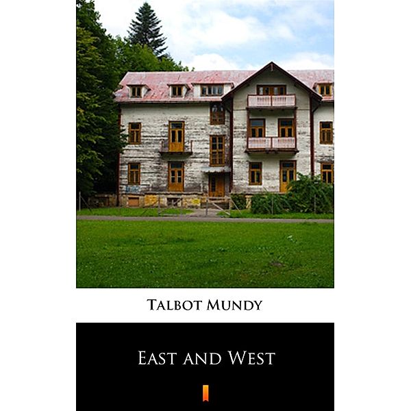 East and West, Talbot Mundy