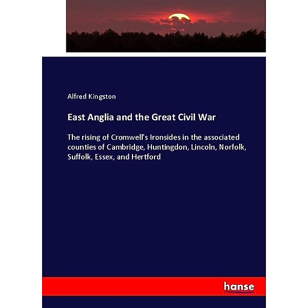 East Anglia and the Great Civil War, Alfred Kingston