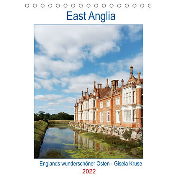 East Anglia - Englands wunderschöner Osten (Tischkalender 2022 DIN A5 hoch), Gisela Kruse