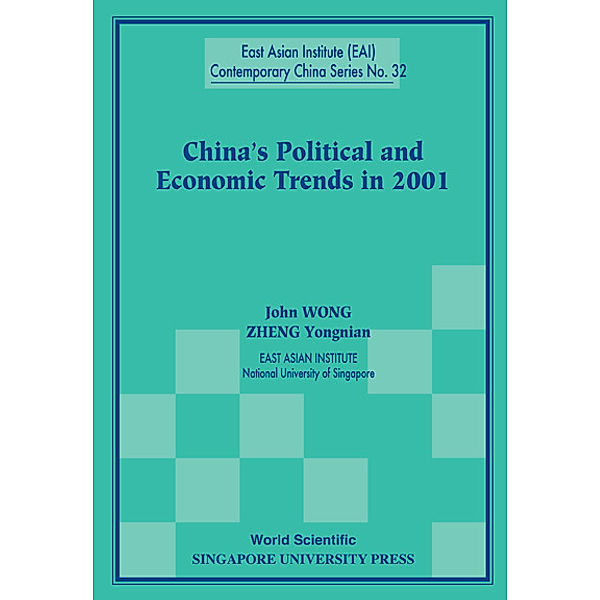 East Asian Institute Contemporary China Series: China's Political And Economic Trends In 2001, John Wong, Yong-nian Zheng