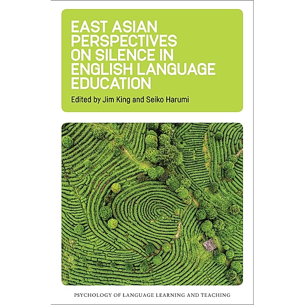 East Asian Perspectives on Silence in English Language Education / Psychology of Language Learning and Teaching Bd.6