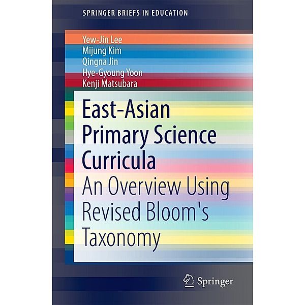 East-Asian Primary Science Curricula / SpringerBriefs in Education, Yew-Jin Lee, Mijung Kim, Qingna Jin, Hye-Gyoung Yoon, Kenji Matsubara