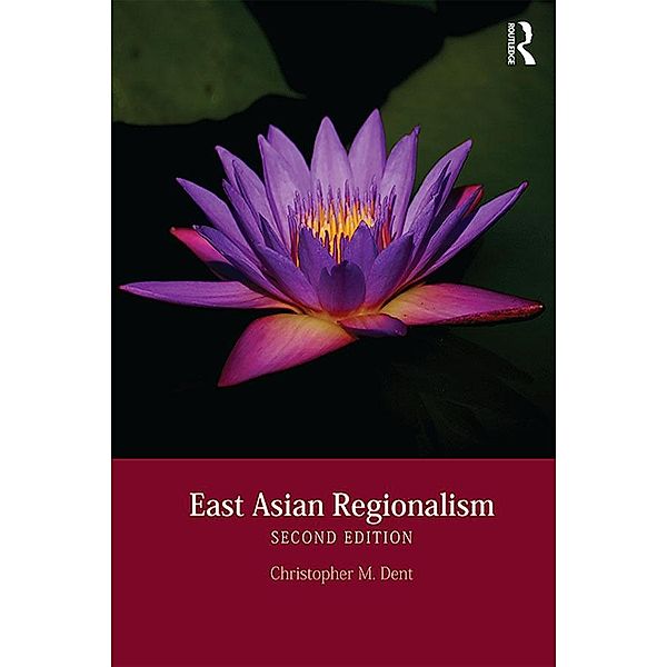 East Asian Regionalism, Christopher M. Dent