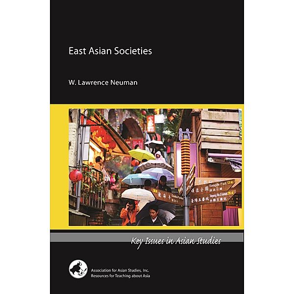 East Asian Societies / Key Issues in Asian Studies, W. Lawrence Neuman