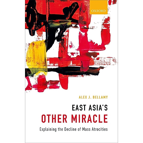 East Asia's Other Miracle, Alex J. Bellamy