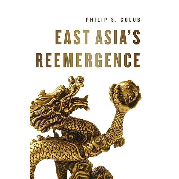 East Asia's Reemergence, Philip S. Golub