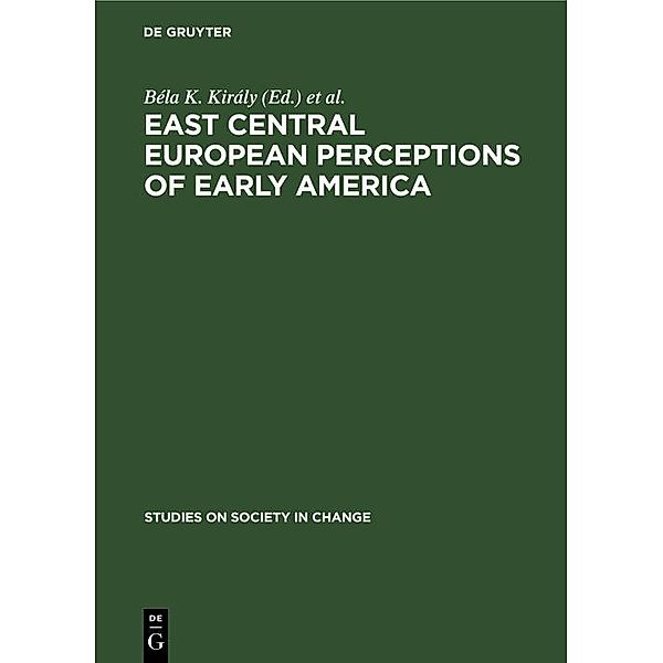 East Central European Perceptions of Early America / Studies on Society in Change Bd.5