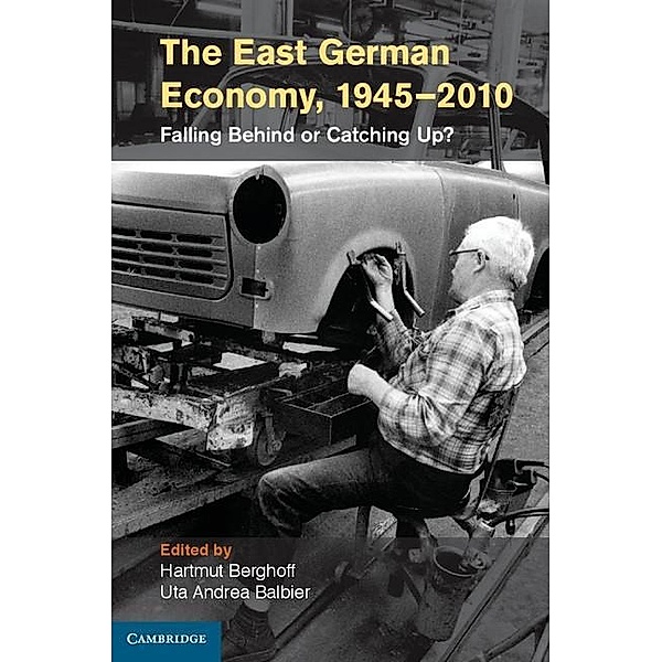 East German Economy, 1945-2010 / Publications of the German Historical Institute