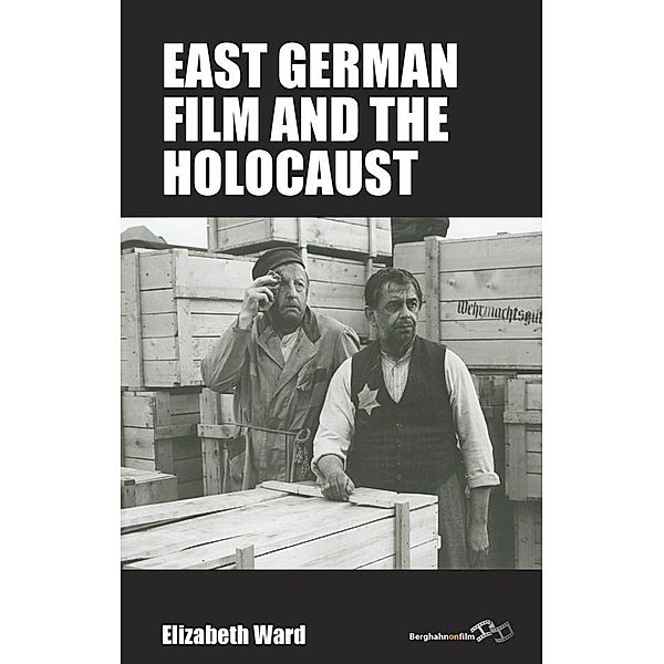 East German Film and the Holocaust / Film Europa Bd.22, Elizabeth Ward