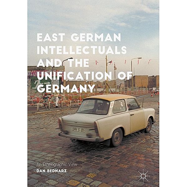 East German Intellectuals and the Unification of Germany / Progress in Mathematics, Dan Bednarz