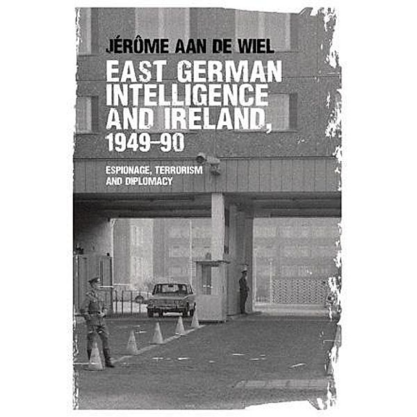 East German intelligence and Ireland, 1949-90, Jérôme de Wiel