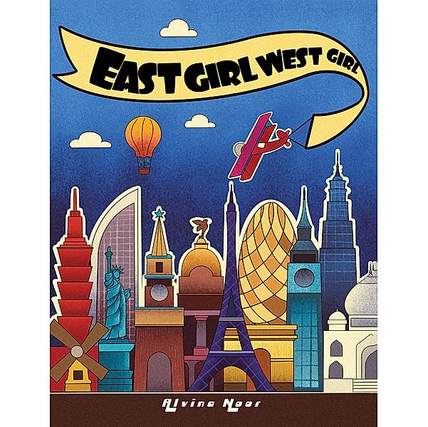 East Girl West Girl / Austin Macauley Publishers Ltd, Alvina Noor