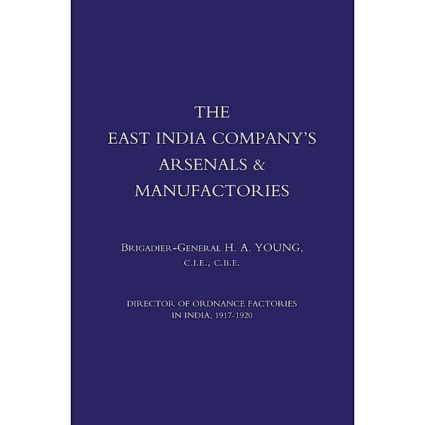 East India Company's Arsenals & Manufactories, Brigadier-General H. A. Young